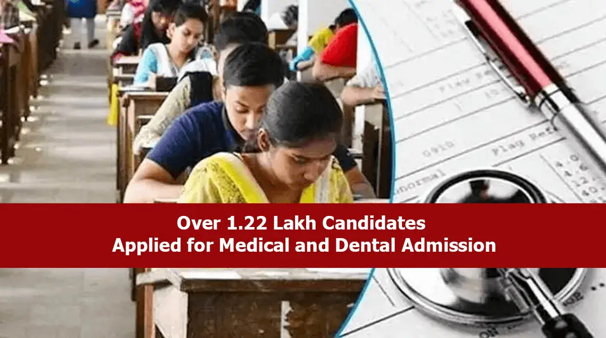 Over 1.22 Lakh Candidates Applied for Medical and Dental Admission